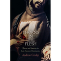 Thorns in the Flesh: Illness and Sanctity in Late Ancient Christianity