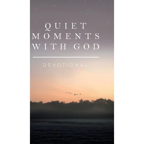 Quiet Moments with God: Devotional