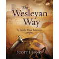The Wesleyan Way: A Faith That Matters