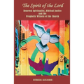 The Spirit of the Lord: Renewal Spirituality, Biblical Justice and the Prophetic Witness of the Church: