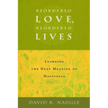 Reordered Love, Reordered Lives: Learing the Deep Meaning of Happiness