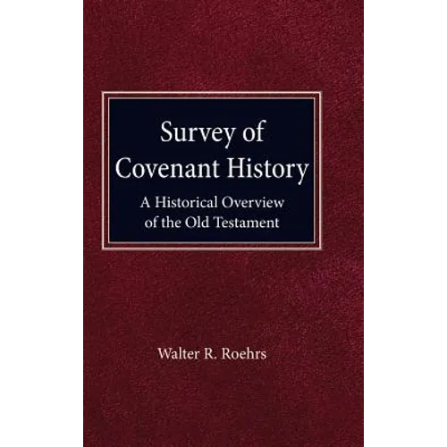 Survey of Convenant History: A Historical Overview of the Old Testament