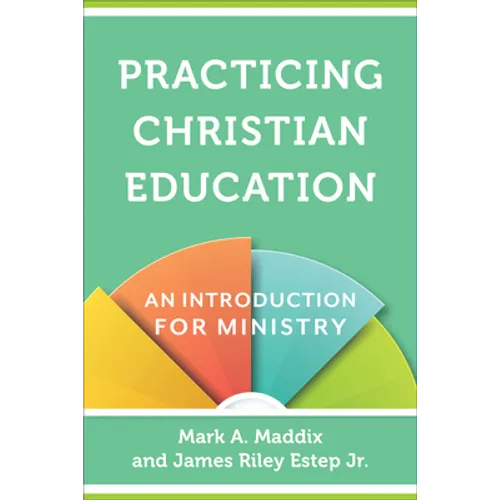 Practicing Christian Education: An Introduction for Ministry