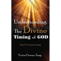 Understanding The Divine Timing Of God: Key to Victorious Living