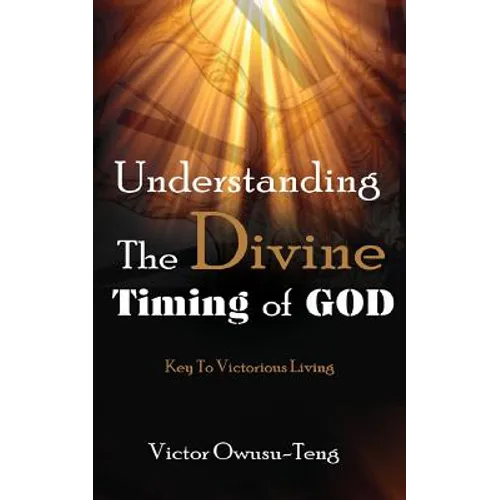 Understanding The Divine Timing Of God: Key to Victorious Living