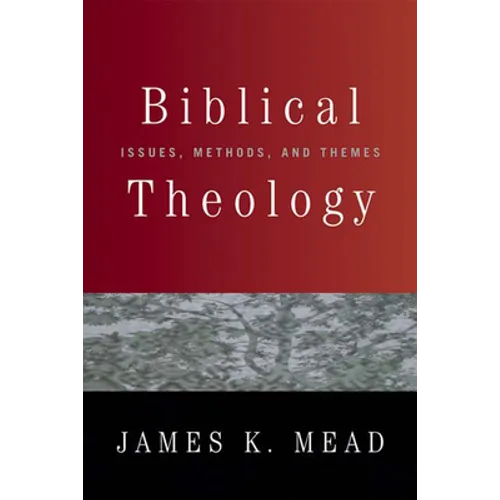 Biblical Theology: Issues, Methods, and Themes