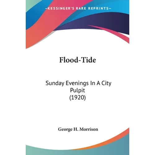 Flood-Tide: Sunday Evenings In A City Pulpit (1920)