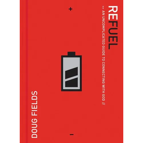 The Refuel: An Uncomplicated Guide to Connecting with God
