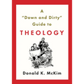 A "down and Dirty" Guide to Theology
