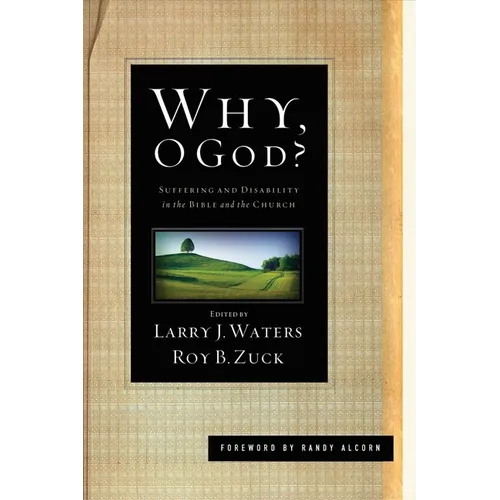 Why, O God?: Suffering and Disability in the Bible and the Church