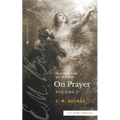 The Complete Works of E.M. Bounds On Prayer: Vol 1 (Sea Harp Timeless series)