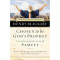 Chosen to Be God's Prophet: How God Works in and Through Those He Chooses