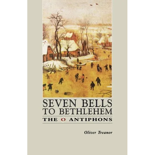 Seven Bells to Bethlehem: The O Antiphons
