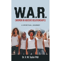 W.A.R. (Women in Abusive Relationships): A Spiritual Journey