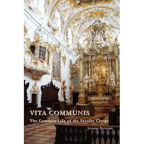 Vita Communis: The Common Life of the Secular Clergy