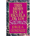 Tres Meses En La Escuela de Los Salmos: Estudio Sobre El Libro de Los Salmos