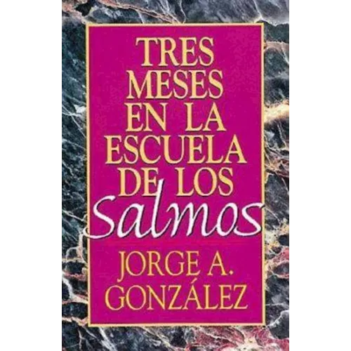 Tres Meses En La Escuela de Los Salmos: Estudio Sobre El Libro de Los Salmos