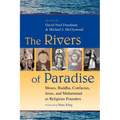 The Rivers of Paradise: Moses, Buddha, Confucius, Jesus, and Muhammad as Religious Founders