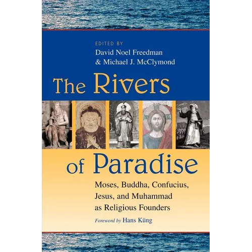 The Rivers of Paradise: Moses, Buddha, Confucius, Jesus, and Muhammad as Religious Founders