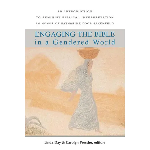 Engaging the Bible in a Gendered World: An Introduction to Feminist Biblical Interpretation