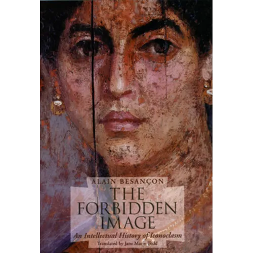 The Forbidden Image: An Intellectual History of Iconoclasm