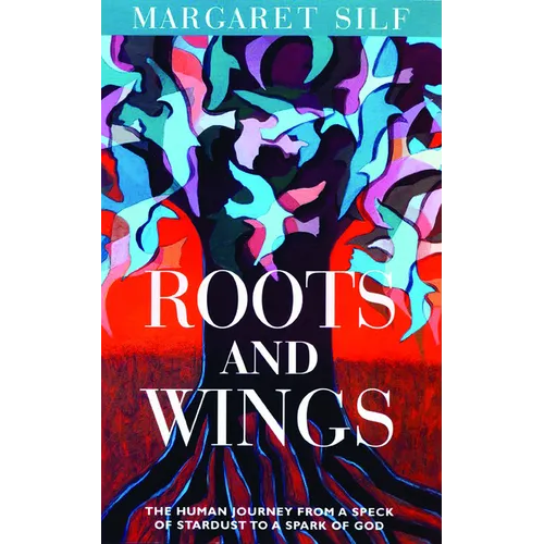 Roots and Wings: The Human Journey from a Speck of Stardust to a Spark of God