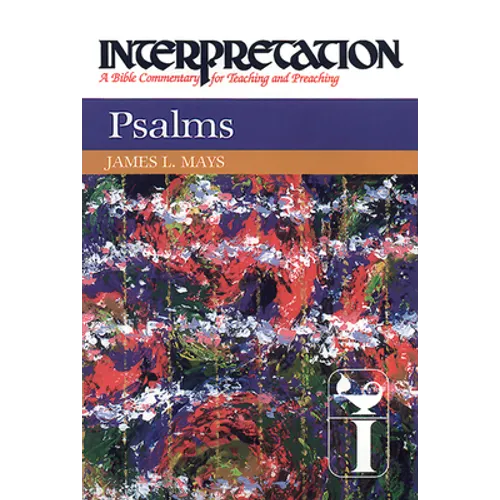 Psalms: Interpretation: A Bible Commentary for Teaching and Preaching