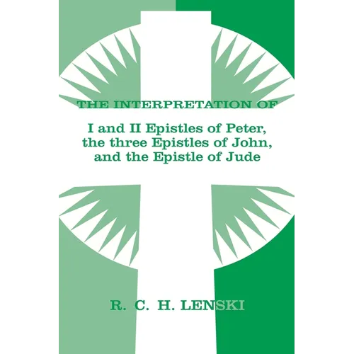 Interpretation Of: 1 & II Epistles of Peter, Three Epistles of John & the Epistle of Jude