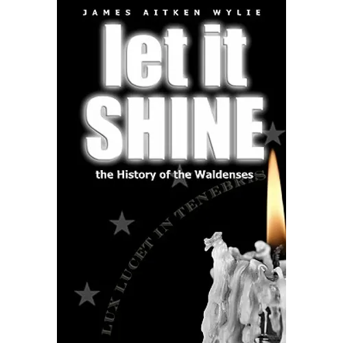 Let It Shine: The History Of The Waldenses