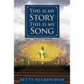 This Is My Story This Is My Song: A Life Journey