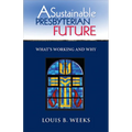 A Sustainable Presbyterian Future: What's Working and Why