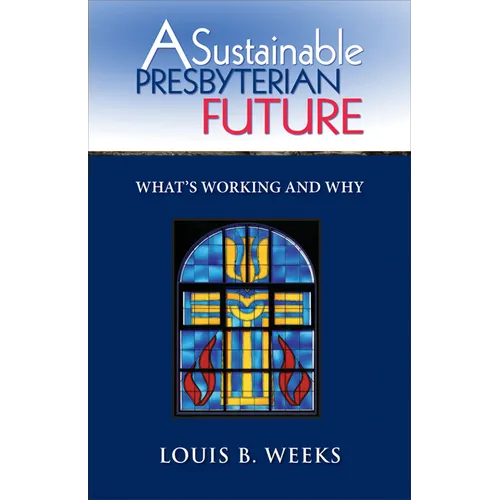 A Sustainable Presbyterian Future: What's Working and Why