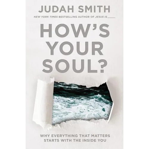 How's Your Soul?: Why Everything That Matters Starts with the Inside You