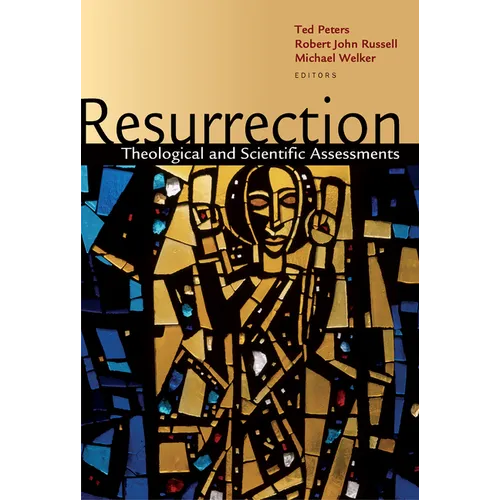 Resurrection: Theological and Scientific Assessments