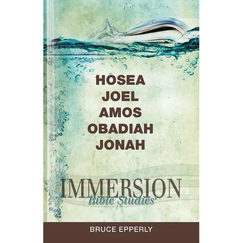Immersion Bible Studies: Hosea, Joel, Amos, Obadiah, Jonah