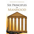 Six Principles of Manhood