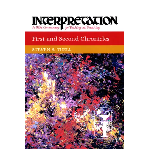 First and Second Chronicles: Interpretation: A Bible Commentary for Teaching and Preaching