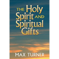 The Holy Spirit and Spiritual Gifts: In the New Testament Church and Today