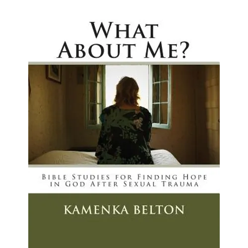 What About Me?: Bible Studies for Finding Hope in God After Sexual Trauma
