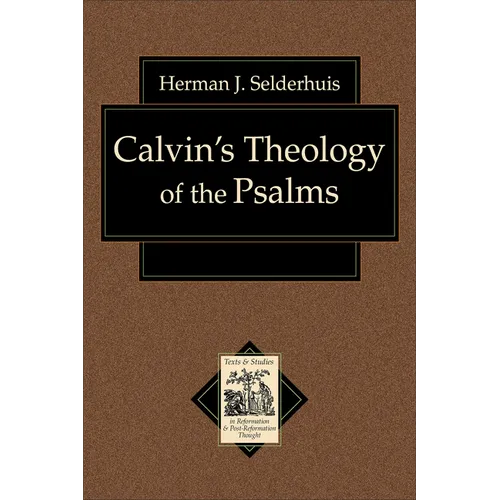 Calvin's Theology of the Psalms