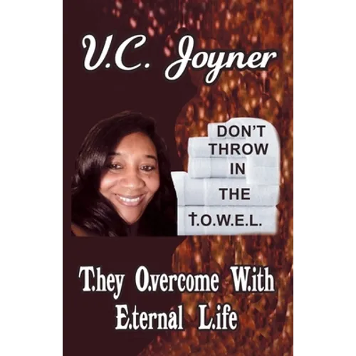 Don't Throw in the T.O.W.E.L.: T.Hey O.Vercome W.Ith E.Ternal L.Ife