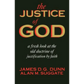 The Justice of God: A Fresh Look at the Old Doctrine of Justification by Faith