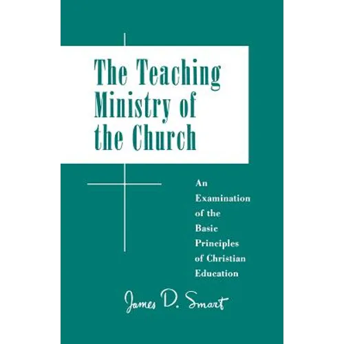 Teaching Ministry of the Church: An Examination of the Basic Principles of Christian Education