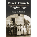 Black Church Beginnings: The Long-Hidden Realities of the First Years
