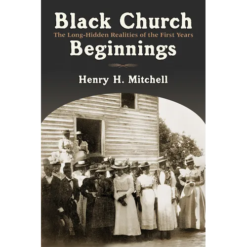 Black Church Beginnings: The Long-Hidden Realities of the First Years