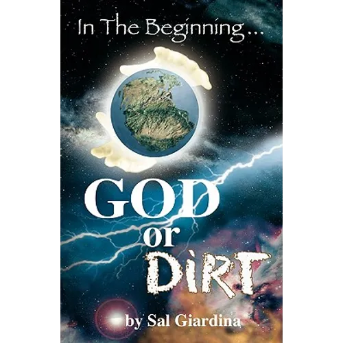 In the Beginning...God or Dirt?