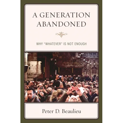 A Generation Abandoned: Why 'Whatever' Is Not Enough