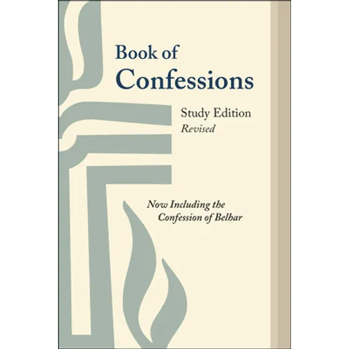 Book of Confessions, Study Edition, Revised: Now Including the Confession of Belhar