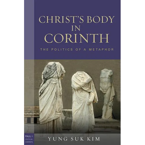 Christ's Body in Corinth: The Politics of a Metaphor