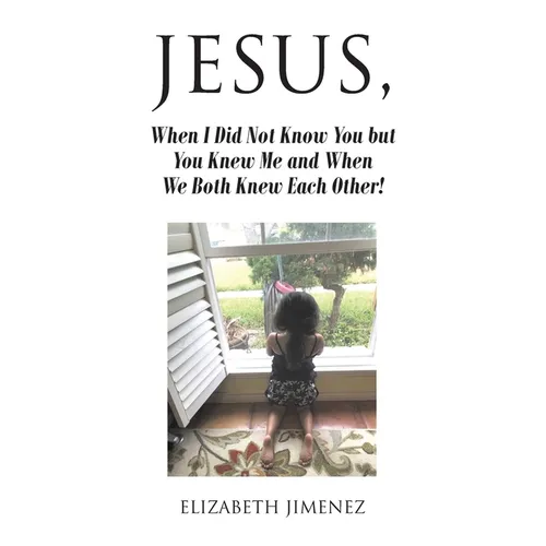 Jesus, When I Did Not Know You but You Knew Me and When We Both Knew Each Other!